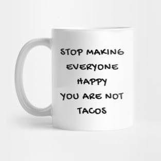 Stop making everyone happy Mug